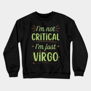 Funny Virgo Zodiac Sign - I'm not Critical, I'm just Virgo Crewneck Sweatshirt